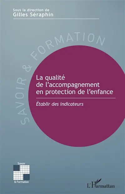 La qualité de l'accompagnement en protection de l'enfance : établir des indicateurs