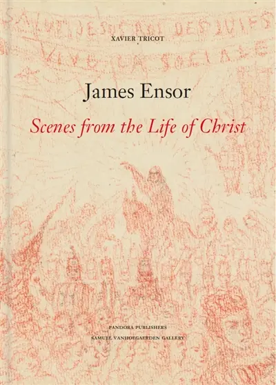 James Ensor : Scenes from the life of Christ