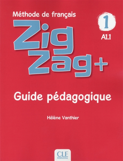 Zigzag+, méthode de français, A1.1 : guide pédagogique