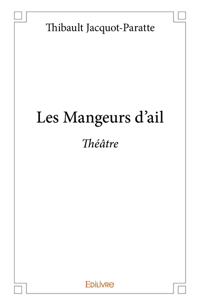 Les mangeurs d’ail : Théâtre