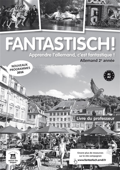 Fantastisch ! : apprendre l'allemand, c'est fantastique ! : allemand 2e année A1-A2, livre du professeur, nouveaux programmes 2016