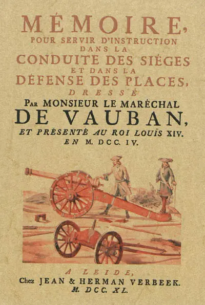 Mémoire pour servir d'instruction dans la conduite des sièges et dans la défense des places : présenté au roi Louis XIV en 1704