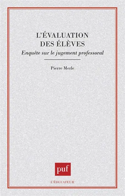 L'évaluation des élèves : enquête sur le jugement professoral
