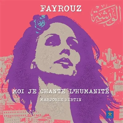 Fayrouz : moi je chante l'humanité