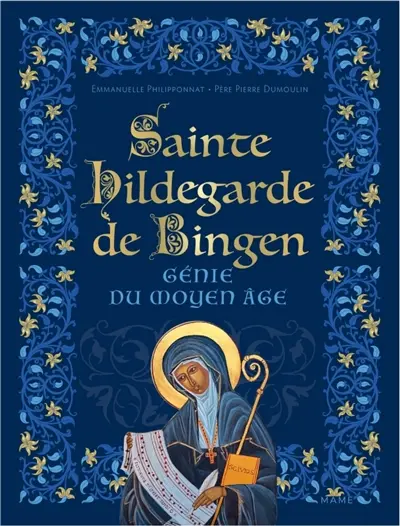 Sainte Hildegarde de Bingen, génie du Moyen Age