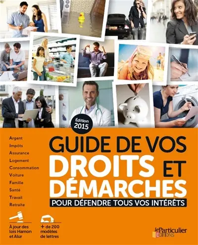 Guide de vos droits et démarches : pour défendre tous vos intérêts