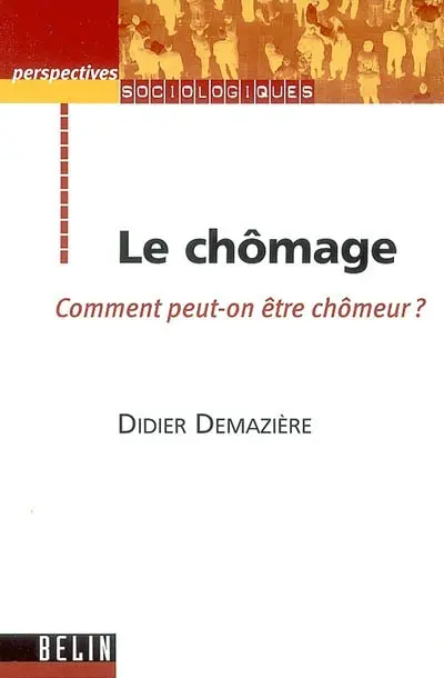 Le chômage : comment peut-on être chômeur ?