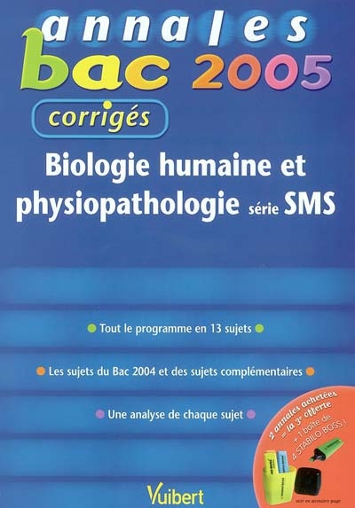 Biologie humaine et physiopathologie série SMS : tout le programme en 13 sujets, les sujets du bac 2004 et des sujets complémentaires, une analyse de chaque sujet