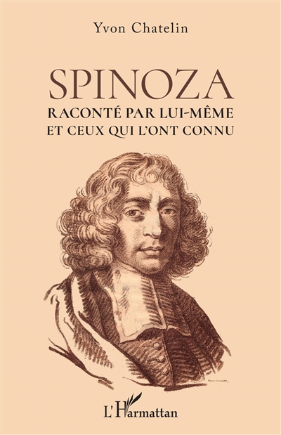 Spinoza raconté par lui-même et ceux qui l'ont connu