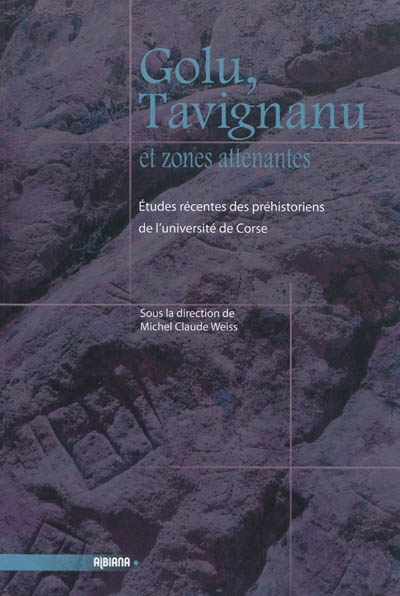 Golu, Tavignanu et zones attenantes : études récentes des préhistoriens de l'Université de Corse