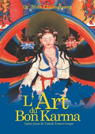 L'art du bon Karma : l'autre joyau de Yuthok Yonten Gonpo