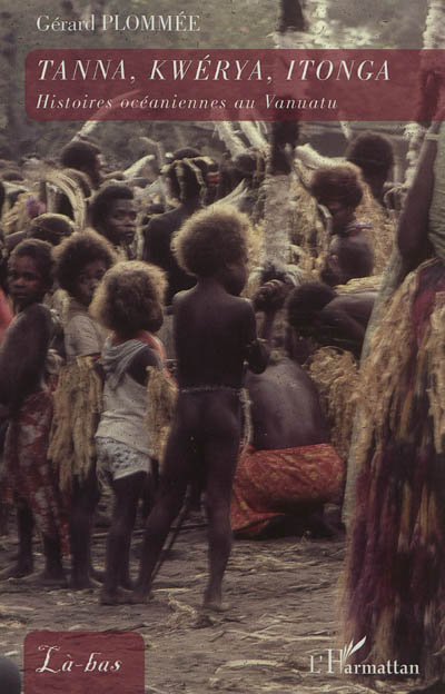 Tanna, Kwérya, Itonga : histoires océaniennes au Vanuatu