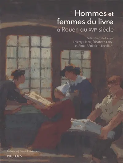 Hommes et femmes du livre à Rouen au XVIe siècle : Liber amicorum Petri Aquilonis