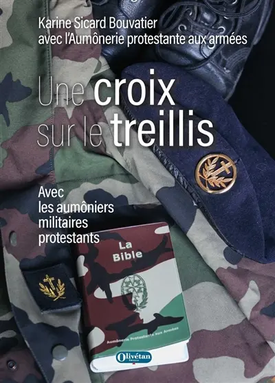 Une croix sur le treillis : avec les aumôniers militaires protestants