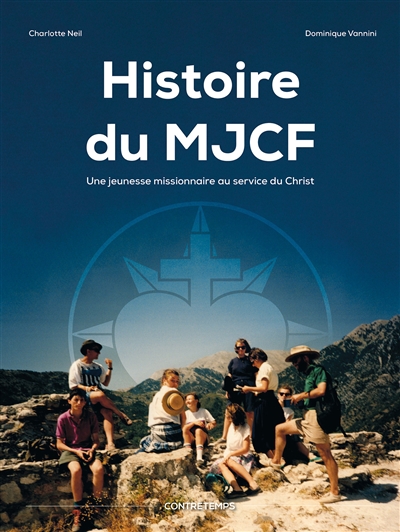 Histoire du Mouvement de la jeunesse catholique de France : une jeunesse missionnaire au service du Christ - Charlotte Neil