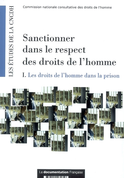 Sanctionner dans le respect des droits de l'homme. Vol. 1. Les droits de l'homme dans la prison