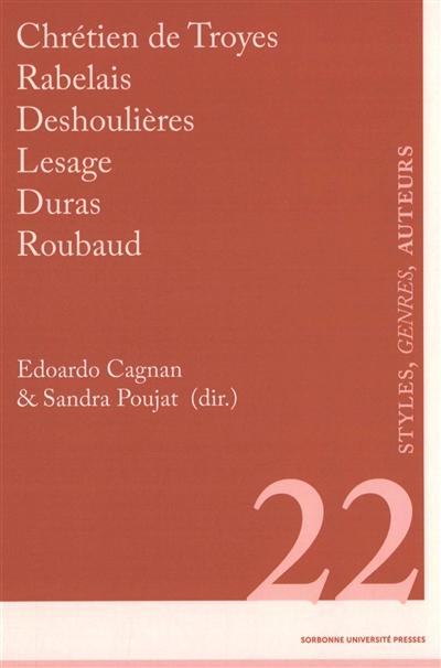 Styles, genres, auteurs. Vol. 22. Chrétien de Troyes, Rabelais, Deshoulières, Lesage, Duras, Roubaud