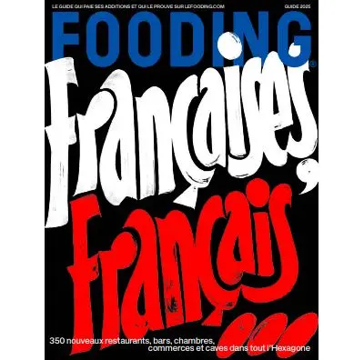 Fooding : Françaises, Français... : 350 nouveaux restaurants, bars, caves, commerces et chambres dans tout l'Hexagone, guide 2025