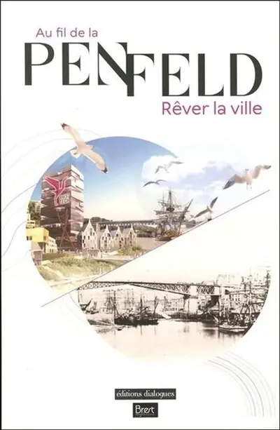 Au fil de la Penfeld : rêver la ville