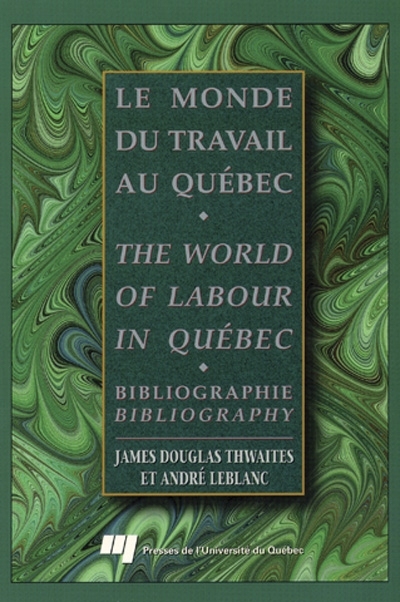 Le monde du travail au Québec : bibliographie = The world of labour in Québec : bibliography