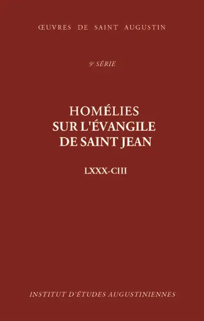 Oeuvres de saint Augustin. Vol. 73-2. Homélies sur l'Evangile de saint Jean LXXX-CIII