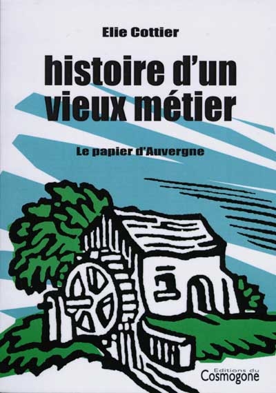 Histoire d'un vieux métier : le papier d'Auvergne