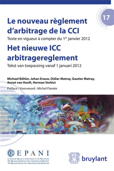 Le nouveau règlement d'arbitrage de la CCI : texte en vigueur à compter du 1er janvier 2012. Het nieuwe ICC arbitragereglement : tekst van toepassing vanaf 1 januari 2012