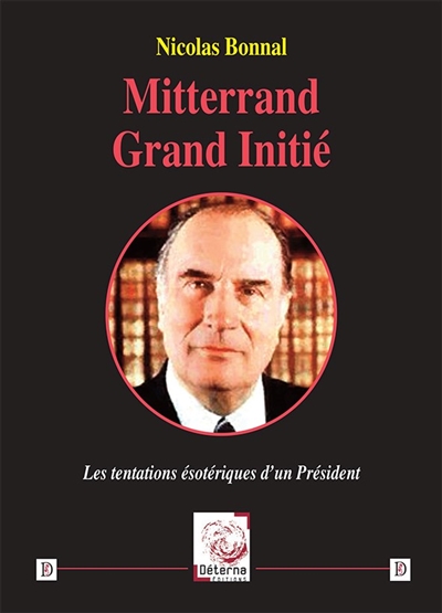 Mitterrand, grand initié : les tentations ésotériques d'un président