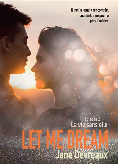 Let Me Dream : Episode 2 : La vie sans elle