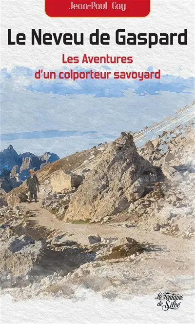 Le neveu de Gaspard : Les aventures d'un colporteur savoyard