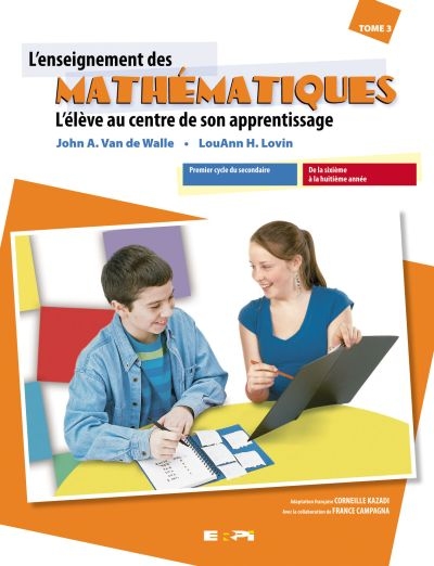 L'enseignement des mathématiques : élève au centre de son apprentissage. Vol. 3. Premier cycle du secondaire. De la sixième à la huitième année