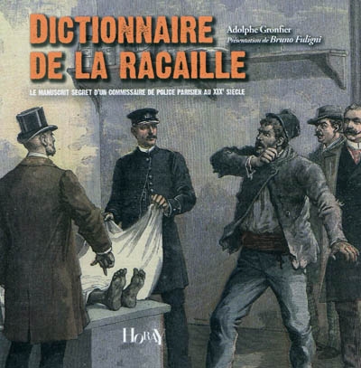 Dictionnaire de la racaille : le manuscrit secret d'un commissaire parisien au XIXe siècle