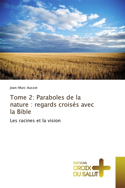 Tome 2 : Paraboles de la nature : regards croisés avec la Bible