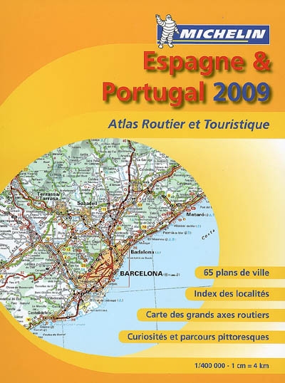 Espagne & Portugal 2009 : atlas routier et touristique : 65 plans de ville, index des localités, carte des grands axes routiers, curiosités et parcours pittoresques