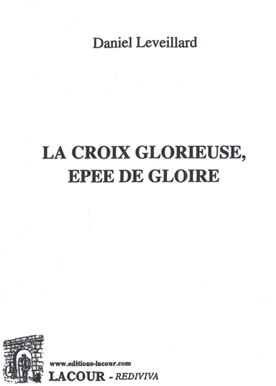 La croix glorieuse, épée de gloire : réflexions proposées à Monseigneur Jean-Claude Boulanger, évêque émérite de Lisieux
