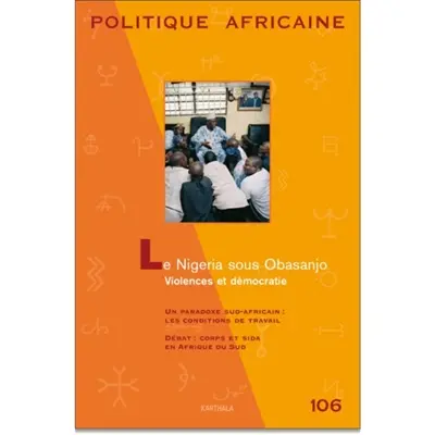 Politique africaine, n° 106. Le Nigeria sous Obasanjo : violences et démocratie