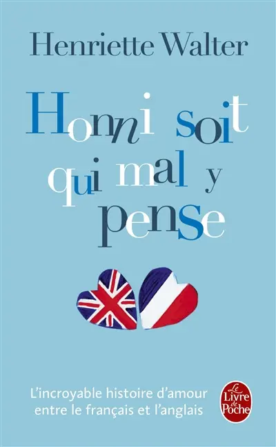 Honni soit qui mal y pense : l'incroyable histoire d'amour entre le français et l'anglais