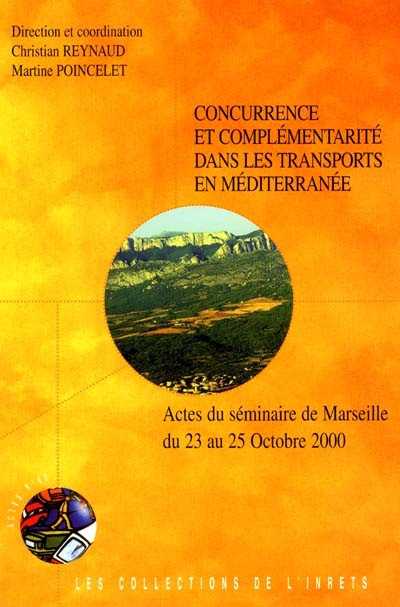 Concurrence et complémentarité dans les transports en Méditerranée : actes du séminaire de Marseille du 23 au 25 octobre 2000