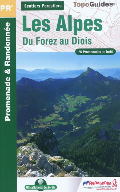 Sentiers forestiers des Alpes, du Forez au Diois... à pied : 25 promenades & randonnées