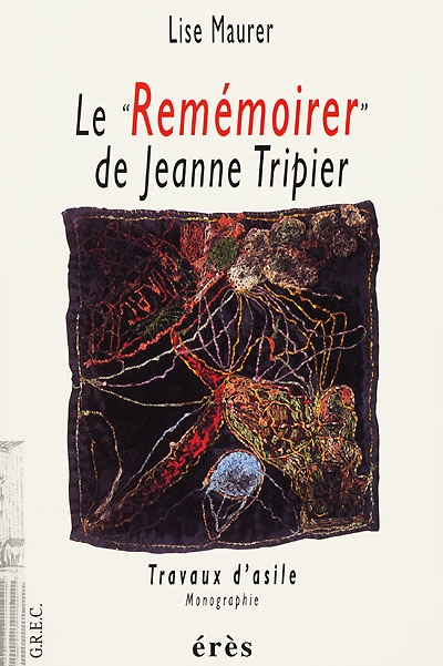 Le Remémoirer, de Jeanne Tripier : travaux d'asile, monographie