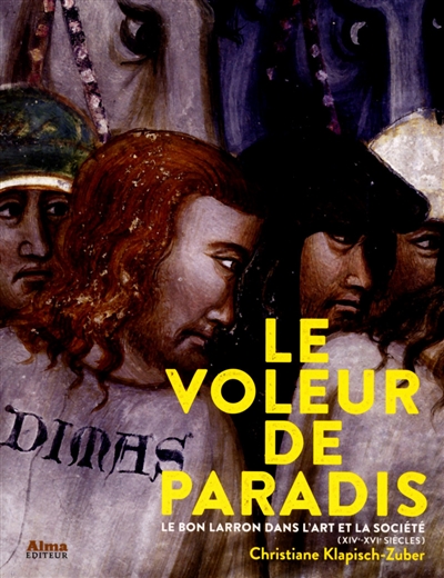 Le voleur de paradis : le bon larron dans l'art et la société (XIVe-XVIe siècles)