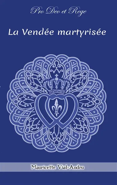 La Vendée martyrisée : 1793, Vendéens et Chouans