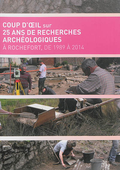 Coup d'oeil sur 25 ans de recherches archéologiques à Rochefort, de 1989 à 2014
