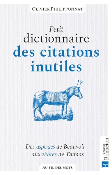 Petit dictionnaire des citations inutiles : des asperges de Beauvoir aux zèbres de Dumas