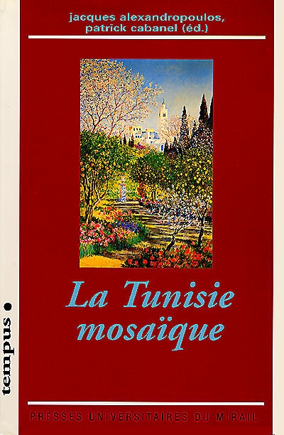 La Tunisie mosaïque : diasporas, cosmopolitisme, archéologies de l'identité