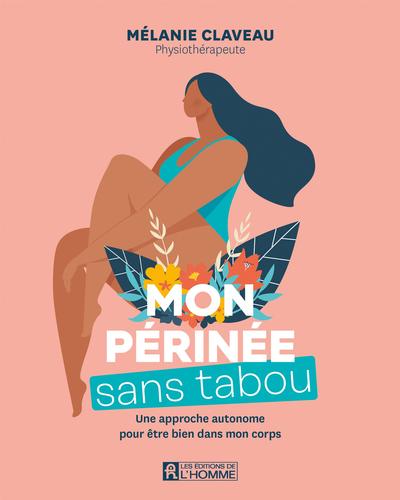 Mon périnée sans tabou :...
