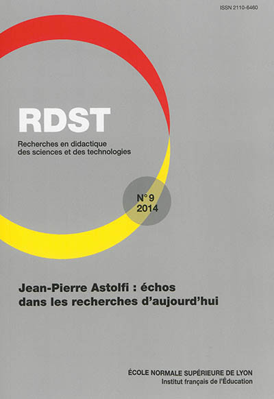 RDST : recherches en didactique des sciences et des technologies, n° 9. Jean-Pierre Astolfi : échos dans les recherches d'aujourd'hui
