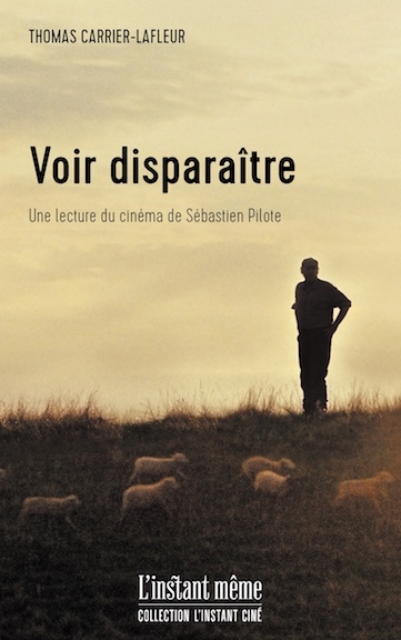 Voir disparaître : Une lecture du cinéma de Sébastien Pilote