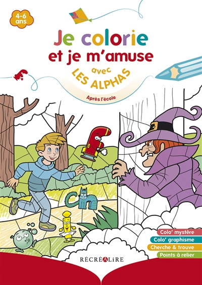 La planète des Alphas. Je colorie et je m'amuse avec les Alphas : après l'école : 4-6 ans