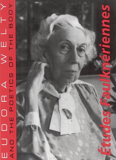 Etudes faulknériennes, n° 5. Eudora Welty and the poetics of the body